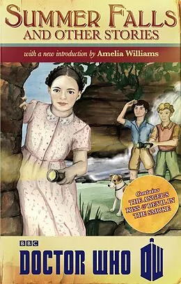 E-Book (epub) Doctor Who: Summer Falls and Other Stories von Amelia Williams, Melody Malone, Justin Richards