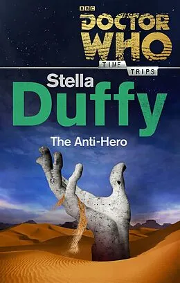 E-Book (epub) Doctor Who: The Anti-Hero (Time Trips) von Stella Duffy