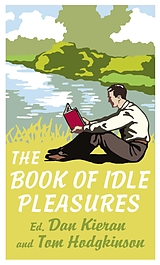 eBook (epub) The Book of Idle Pleasures de Tom Hodgkinson, Dan Kieran