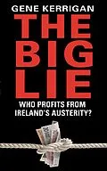 E-Book (epub) The Big Lie - Who Profits From Ireland's Austerity? von Gene Kerrigan