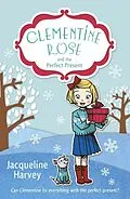 E-Book (epub) Clementine Rose and the Perfect Present von Jacqueline Harvey