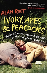 eBook (epub) Ivory, Apes & Peacocks de Alan Root