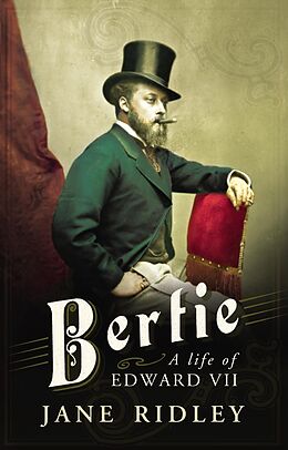 eBook (epub) Bertie: A Life of Edward VII de Jane Ridley