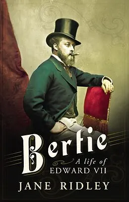 E-Book (epub) Bertie: A Life of Edward VII von Jane Ridley