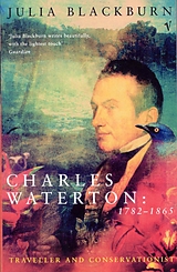 eBook (epub) Charles Waterton 1782-1865 de Julia Blackburn