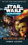 E-Book (epub) Star Wars: The New Jedi Order - The Unifying Force von James Luceno