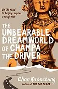 E-Book (epub) The Unbearable Dreamworld of Champa the Driver von Chan Koonchung
