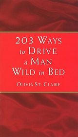 eBook (epub) 203 Ways To Drive A Man Wild In Bed de Olivia St Claire