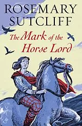 E-Book (epub) The Mark of the Horse Lord von Rosemary Sutcliff