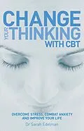 E-Book (epub) Change Your Thinking with CBT von Dr Sarah Edelman