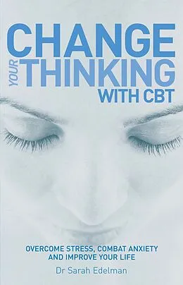 E-Book (epub) Change Your Thinking with CBT von Dr Sarah Edelman