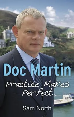 E-Book (epub) Doc Martin: Practice Makes Perfect von Sam North
