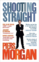 eBook (epub) Shooting Straight de Piers Morgan