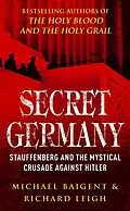 E-Book (epub) Secret Germany von Michael Baigent, Richard Leigh