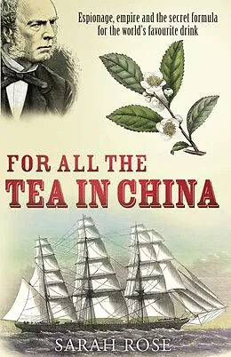 E-Book (epub) For All the Tea in China von Sarah Rose