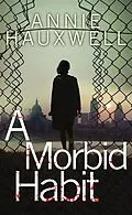 E-Book (epub) A Morbid Habit von Annie Hauxwell