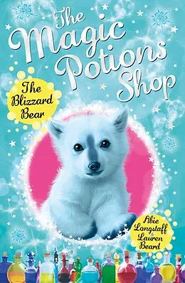 E-Book (epub) Magic Potions Shop: The Blizzard Bear von Abie Longstaff