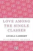 ePUB Love Among the Single Classes von Angela Lambert