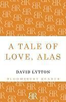 E-Book (epub) A Tale of Love, Alas von David Lytton