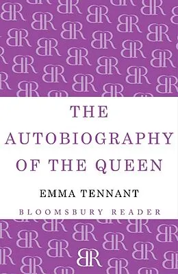 E-Book (epub) The Autobiography of The Queen von Emma Tennant