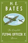 E-Book (epub) The Complete Flying Officer X Stories von H. E. Bates
