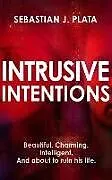 Fester Einband Intrusive Intentions von Sebastian J. Plata
