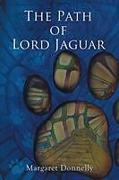 Couverture cartonnée The Path of Lord Jaguar de Margaret Donnelly