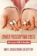Couverture cartonnée Lower Prescription Costs de Mary E. Jackson Pharm D. Cgp Bcpp Rph