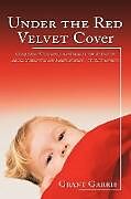 Kartonierter Einband Under the Red Velvet Cover von Grant Garris