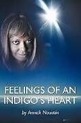 Couverture cartonnée Feelings Of An Indigo's Heart de Annick Nouatin