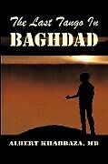 Kartonierter Einband The Last Tango in Baghdad von Albert Khabbaza MD