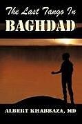 Fester Einband The Last Tango in Baghdad von Albert Khabbaza MD