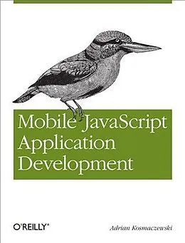 E-Book (pdf) Mobile JavaScript Application Development von Adrian Kosmaczewski