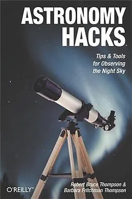 E-Book (pdf) Astronomy Hacks von Robert Bruce Thompson