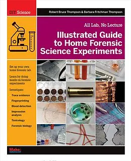 E-Book (epub) Illustrated Guide to Home Forensic Science Experiments von Robert Bruce Thompson