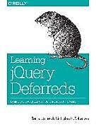 Kartonierter Einband Learning Jquery Deferreds von Terry Jones, Nicholas Tollervey