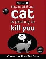 Kartonierter Einband How To Tell If Your Cat Is Plotting To Kill You von Oatmeal