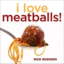 E-Book (epub) I Love Meatballs! von Rick Rodgers