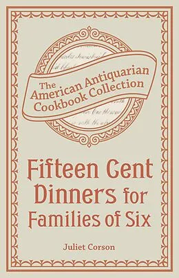 E-Book (epub) Fifteen Cent Dinners for Families of Six von Juliet Corson