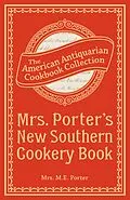 E-Book (epub) Mrs. Porter's New Southern Cookery Book von M. E. Porter