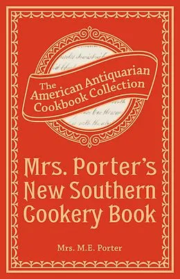 E-Book (epub) Mrs. Porter's New Southern Cookery Book von M. E. Porter
