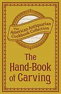 E-Book (epub) The Hand-Book of Carving von Antiquarian Collection Cookbook