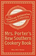 E-Book (epub) Mrs. Porter's New Southern Cookery Book von M. E. Porter