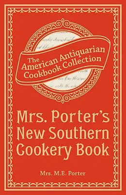 E-Book (epub) Mrs. Porter's New Southern Cookery Book von M. E. Porter