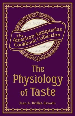 E-Book (epub) The Physiology of Taste von Jean Anthelme Brillat-Savarin