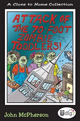 E-Book (epub) Close to Home: Attack of the 70-Foot Zombie Toddlers! von John McPherson