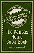 E-Book (epub) The Kansas Home Cook-Book von Antiquarian Collection Cookbook