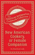 E-Book (epub) New American Cookery, or Female Companion von Antiquarian Collection Cookbook