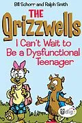 E-Book (epub) The Grizzwells: I Can't Wait to Be a Dysfunctional Teenager von Bill Schorr, Ralph Smith