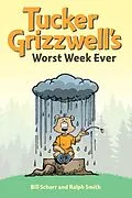 E-Book (epub) Tucker Grizzwell's Worst Week Ever von Bill Schorr, Ralph Smith